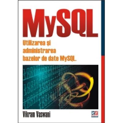 MySQL. UTILIZAREA SI ADMINISTRAREA BAZELOR DE DATE MySQL
